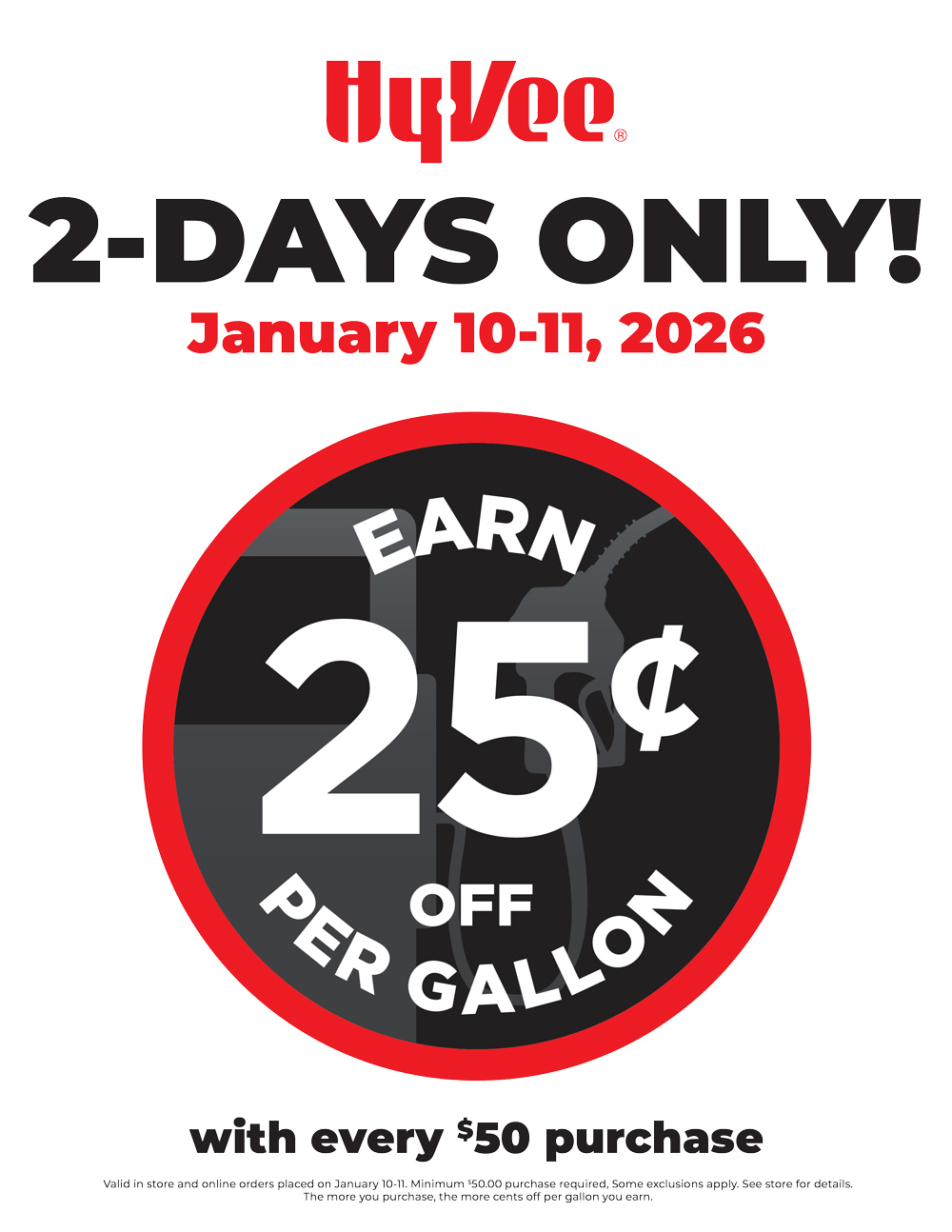 2-Day Fuel Saver. January 10, 2026. Earn 25¢ off per gallon with every $50 purchase.