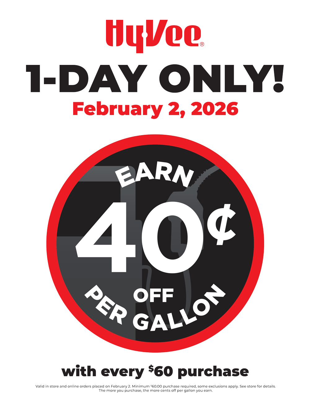 “Hy-Vee 1-Day Only deal on February 2, 2026: Earn 40¢ off per gallon with every $60 purchase.
