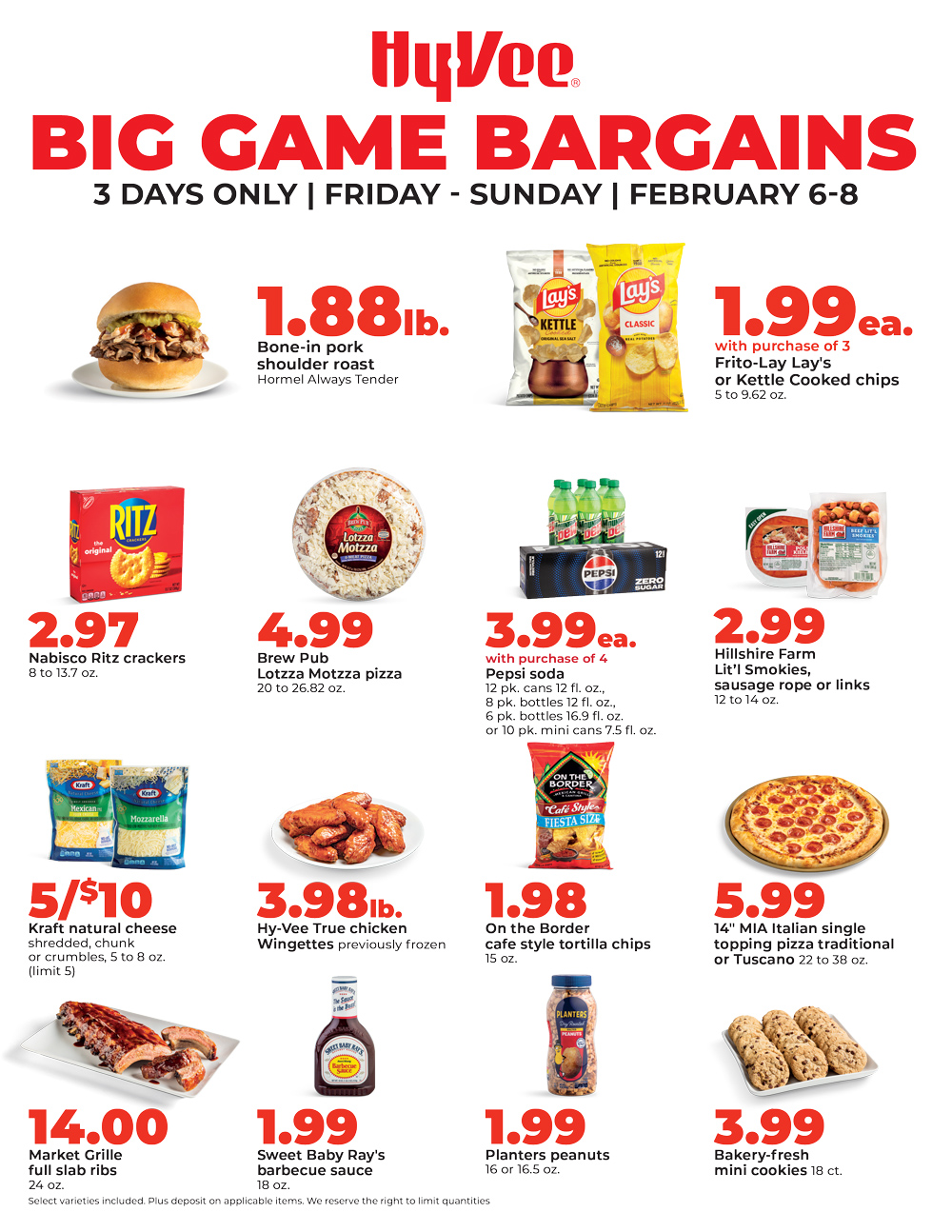 Hy-Vee “Big Game Bargains” promotional flyer advertising a 3-day sale, Friday–Sunday, February 6–8. Red Hy-Vee logo and headline at top. Deals shown include bone-in pork shoulder roast $1.88 per pound, Lay's Classic or Kettle Cooked chips $1.99 each with purchase of 3, Nabisco Ritz crackers $2.97, Brew Pub Lotzza Motzza pizza $4.99, Pepsi soda $3.99 each with purchase of 4, Hillshire Farm Lit'l Smokies sausage rope or links $2.99, Kraft natural cheese shredded, chunk, or crumbles 5 for $10 (limit 5), Hy-Vee True chicken wingettes $3.98 per pound, On The Border café-style tortilla chips $1.98, 14-inch Mia Italian single-topping pizza $5.99, Market Grille full slab ribs $14.00, Sweet Baby Ray's barbecue sauce $1.99, Planters peanuts $1.99, and bakery-fresh mini cookies $3.99.