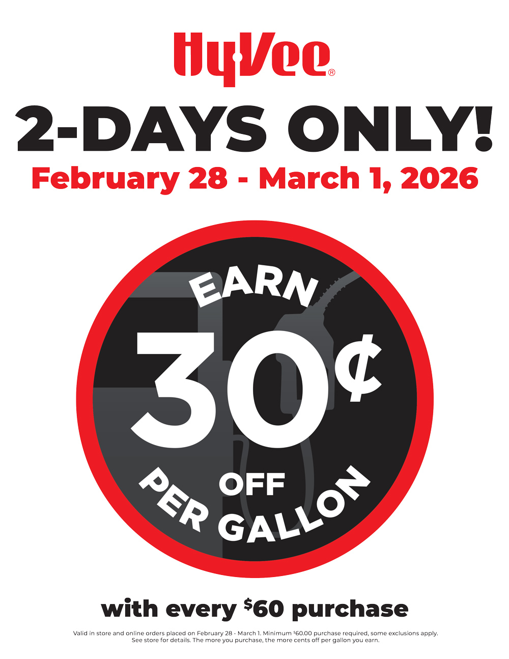 Hy-Vee 2-Days Only sale Feb 28–March 1, 2026. Earn 30¢ off per gallon with every $60 purchase, in store and online.
