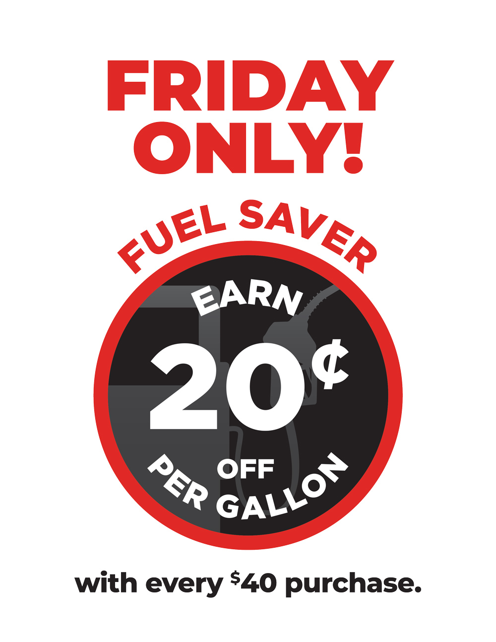 Monday Only promotion: Earn 20¢ off per gallon with every $40 purchase.